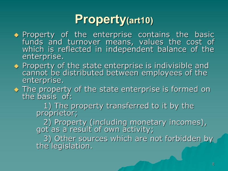 8 Property(art10)  Property of the enterprise contains the basic funds and turnover means,